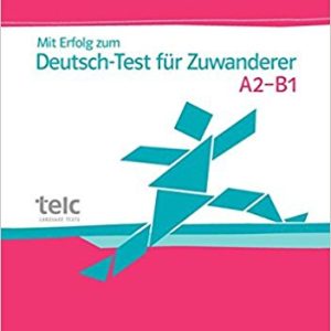 Mit Erfolg zum Deutsch-Test fur Zuwanderer: Test- und Ubungsbuch