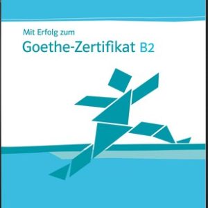 Mit Erfolg zum Goethe-Zertifikat B2: Testbuch