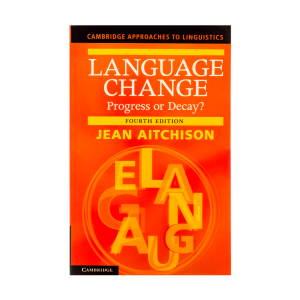 Language Change Progress or Decay? Fourth edition
