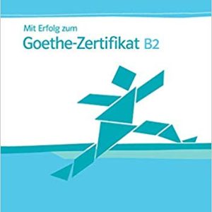 Mit Erfolg zum Goethe-Zertifikat B2: Übungsbuch | Klett