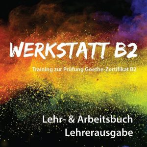 Werkstatt B2 - Lehrbuch: Training zur Prüfung Zertifikat B2