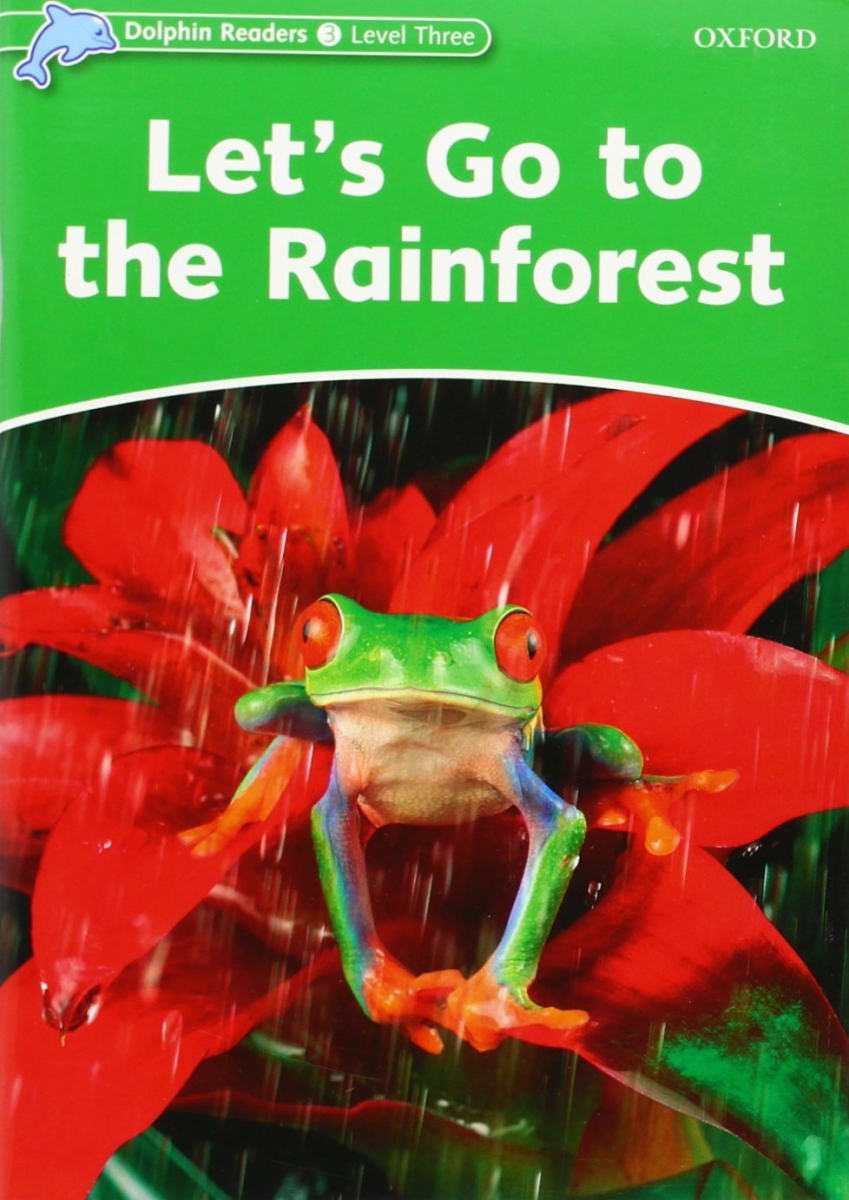 Dolphin Readers. Level 3: Let’s Go to the Rainforest