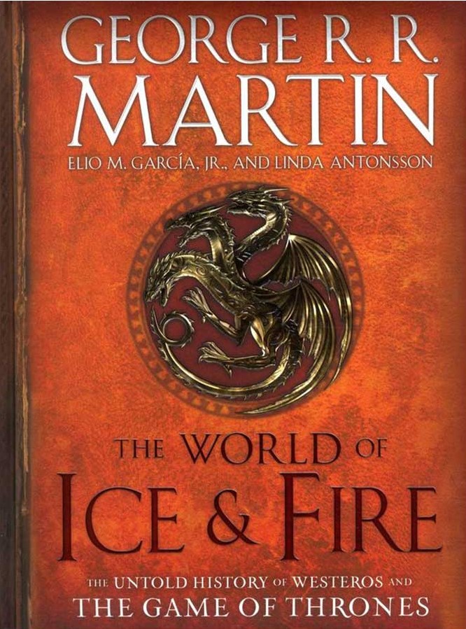 The World of Ice And Fire : The Untold History of Westeros and the Game of Thrones