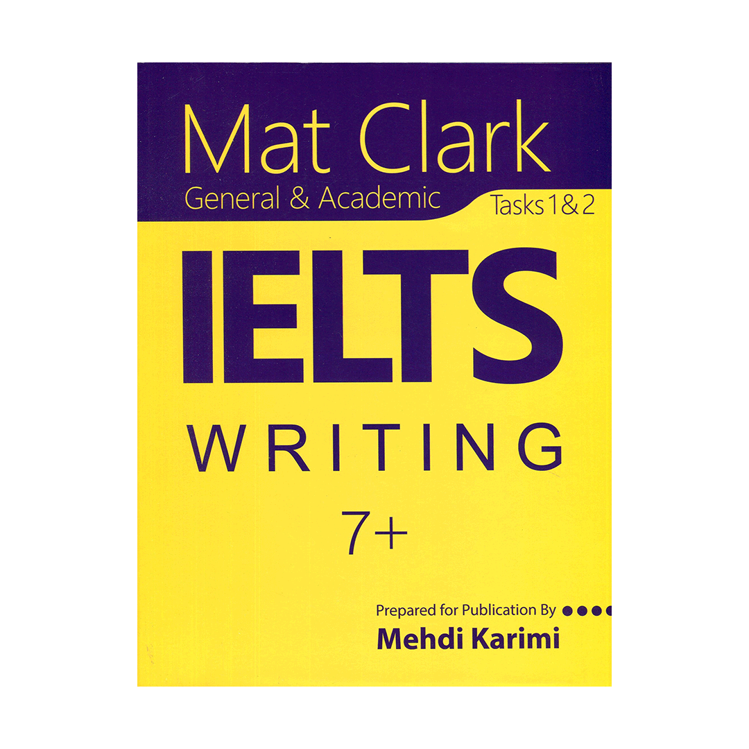 کتاب Mat Clark IELTS Writing (General&Academic) Plus 7
