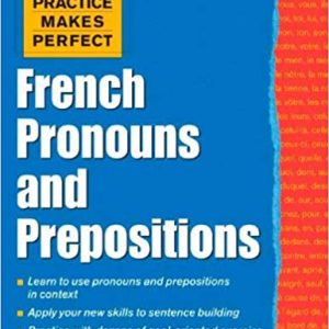 Practice Makes Perfect: French Pronouns and Prepositions