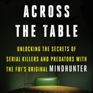 The Killer Across the Table by John E. Douglas