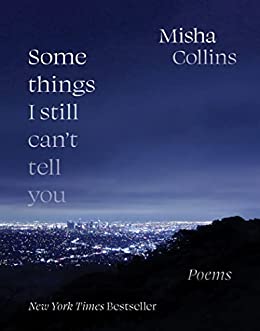 کتاب Some Things I Still Can't Tell You: Poems by Misha Collins