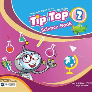 Tip Top Science Book 2 (ویرایش جدید)………. آموزش زبان انگلیسی از طریق مفاهیم علوم