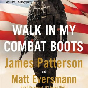 Walk in My Combat Boots by James Patterson