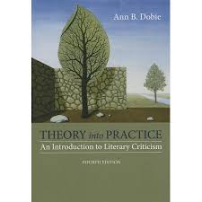 Theory into Practice: An Introduction to Literary Criticism 4TH