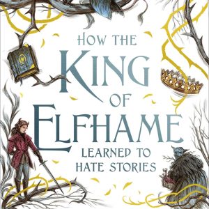 کتاب How the King of Elfhame Learned to Hate Stories by Holly Black رنگی