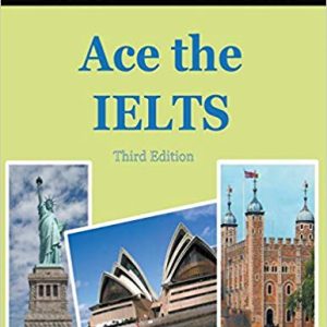Ace the IELTS: IELTS General Module - How to Maximize Your Score (3rd edition)