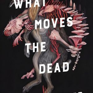 کتاب What Moves The Dead By T.Kingfisher