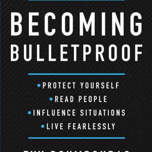 کتاب Becoming Bulletproof: Protect Yourself, Read People, Influence Situations, and Live Fearlessly