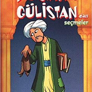بوستان و گلستان Bostan ile Gülistan'dan Seçmeler - Şeyh Sadii Şirazi